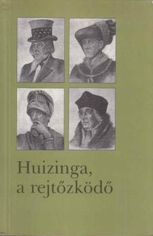 Johan Huizinga - Huizinga, a rejtőzködő [antikvár]