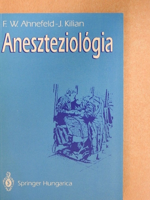 F. W. Ahnefeld - Aneszteziológia [antikvár]