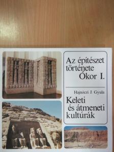 Hajnóczi J. Gyula - Az építészet története - Ókor I. - Keleti és átmeneti kultúrák [antikvár]