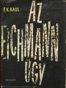 Friedrich Karl Kaul - Az Eichmann-ügy [antikvár]