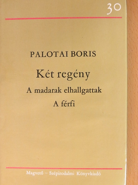 Palotai Boris - A madarak elhallgattak/A férfi [antikvár]