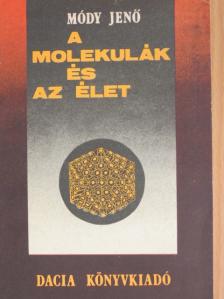 Módy Jenő - A molekulák és az élet [antikvár]