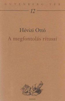 Hévizi Ottó - A megfontolás rítusai [antikvár]