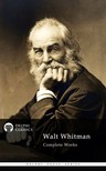 WALT WHITMAN - Delphi Complete Works of Walt Whitman (Illustrated) [eKönyv: epub, mobi]