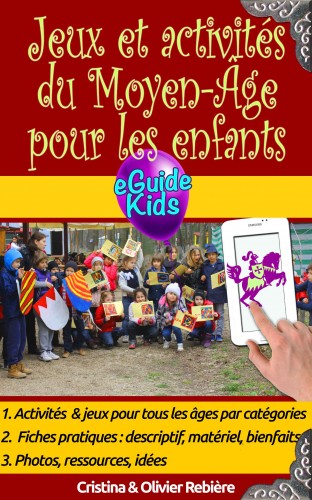 Cristina Rebiere, Olivier Rebiere, Cristina Rebiere - Jeux et activités du Moyen-Âge pour les enfants - Plongez dans l'Histoire avec votre enfant! [eKönyv: epub, mobi]