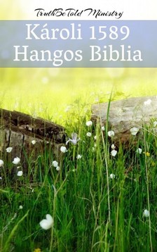 TruthBeTold Ministry, Joern Andre Halseth, Gáspár Károli - Károli 1589 - Hangos Biblia [eKönyv: epub, mobi]