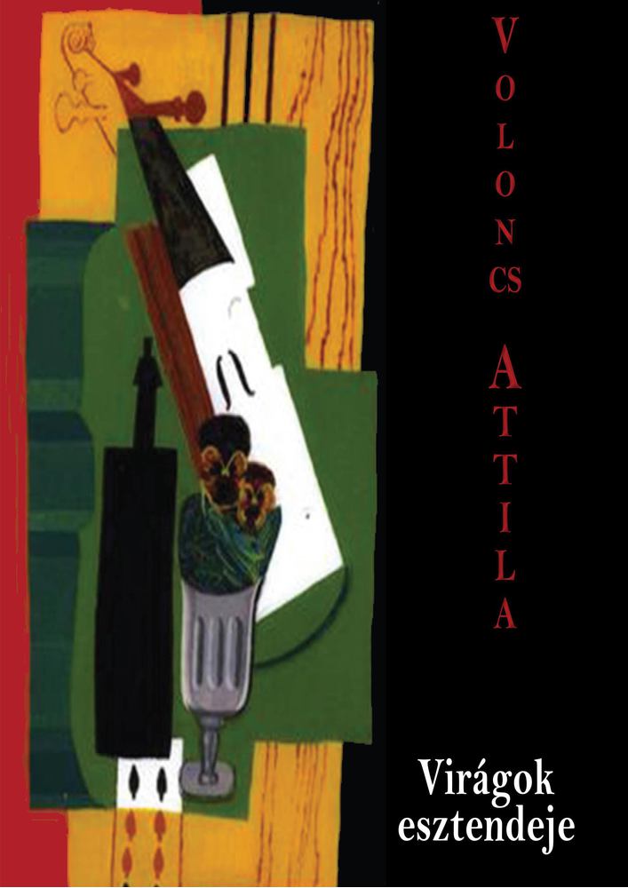 Voloncs Attila - Virágok esztendeje [antikvár]