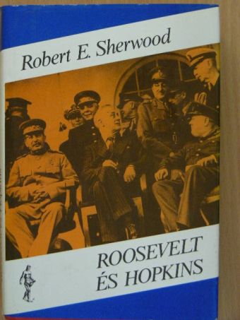Robert E. Sherwood - Roosevelt és Hopkins I. (töredék) [antikvár]