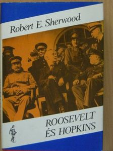 Robert E. Sherwood - Roosevelt és Hopkins I. (töredék) [antikvár]
