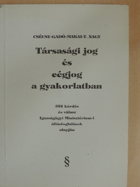 Dr. Csécsy Róbert - Társasági jog és cégjog a gyakorlatban [antikvár]