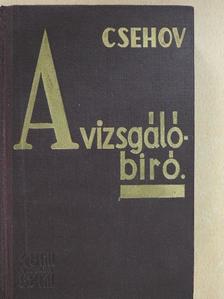 Anton Csehov - A vizsgálóbiró [antikvár]