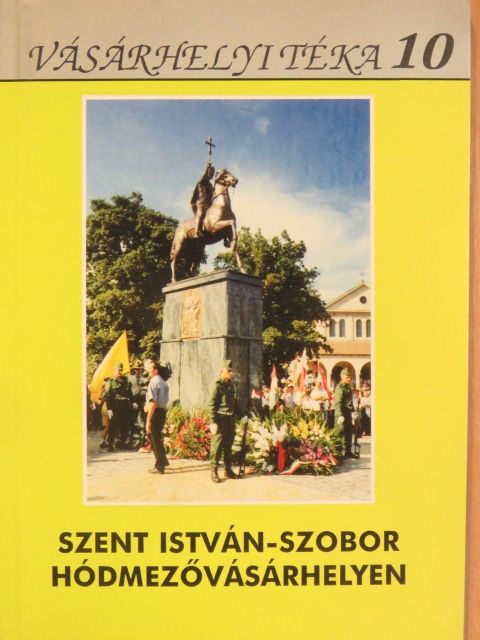 Dömötör János - Szent István-szobor Hódmezővásárhelyen [antikvár]