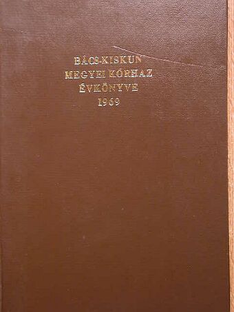 Angyalosi Zs. - Bács-Kiskun Megyei Kórház Évkönyve 1969 [antikvár]