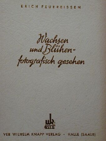 Erich Feuereißen - Wachsen und Blühen fotografisch gesehen [antikvár]