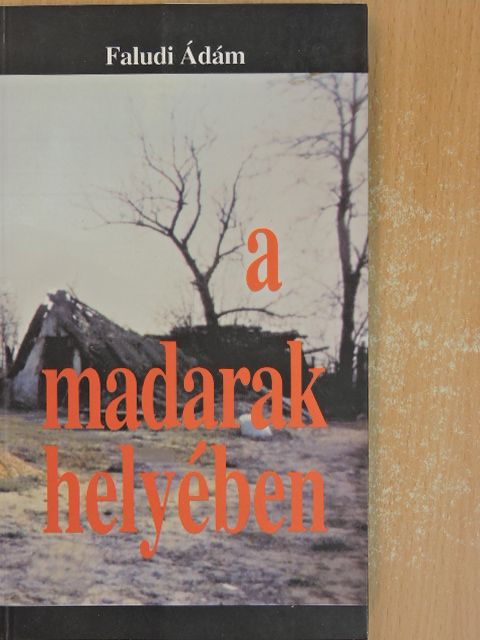 Faludi Ádám - A madarak helyében [antikvár]