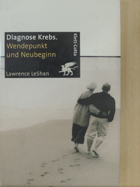 Lawrence LeShan - Diagnose Krebs. Wendepunkt und Neubeginn [antikvár]