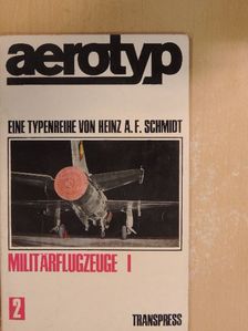 Heinz A. F. Schmidt - Aerotyp - Militärflugzeuge I. [antikvár]