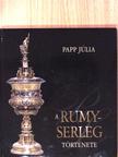 Papp Júlia - A Rumy-serleg története [antikvár]