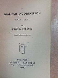 Pulszky Ferencz - A magyar jacobinusok [antikvár]