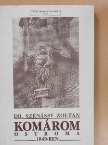 Dr. Szénássy Zoltán - Komárom ostroma 1849-ben (dedikált példány) [antikvár]