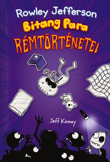 Jeff Kinney - Egy Bitang Jó Fej Srác Naplója 3. Rowley Jefferson bitang para rémtörténetei