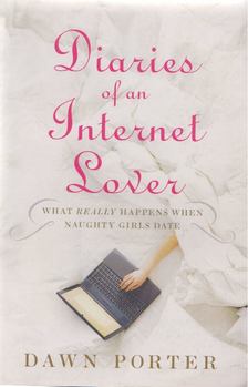 Dawn Porter - Diaries Of An Internet Lover [antikvár]
