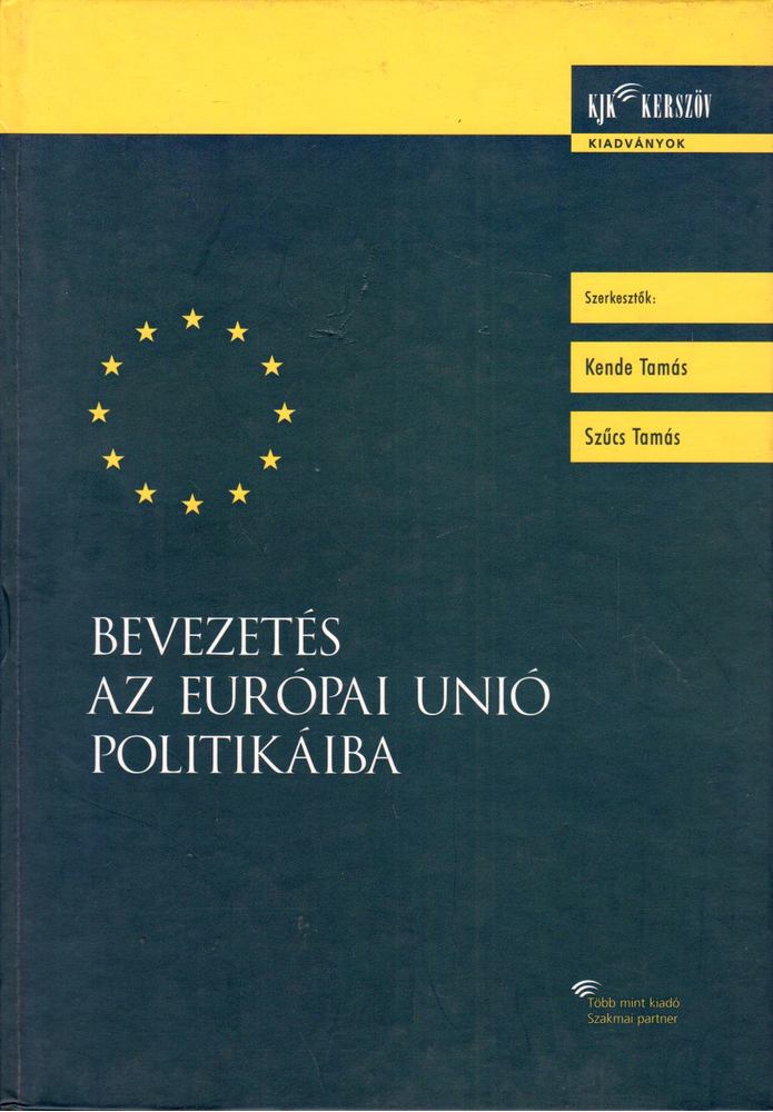dr. Kende Tamás, Szűcs Tamás - Bevezetés az Európai Unió politikáiba [antikvár]