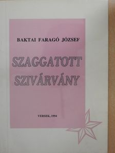 Baktai Faragó József - Szaggatott szivárvány (dedikált példány) [antikvár]