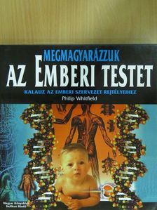 Philip Whitfield - Megmagyarázzuk az emberi testet [antikvár]