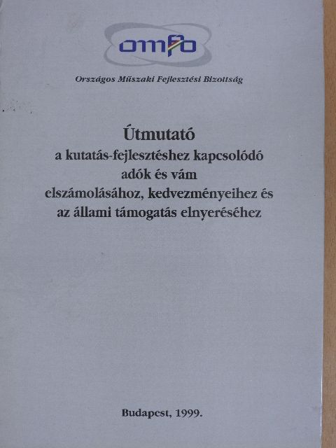 Útmutató a kutatás-fejlesztéshez kapcsolódó adók és vám elszámolásához, kedvezményeihez és állami támogatás elnyeréséhez [antikvár]