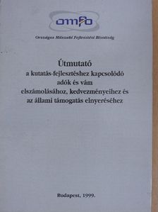 Útmutató a kutatás-fejlesztéshez kapcsolódó adók és vám elszámolásához, kedvezményeihez és állami támogatás elnyeréséhez [antikvár]