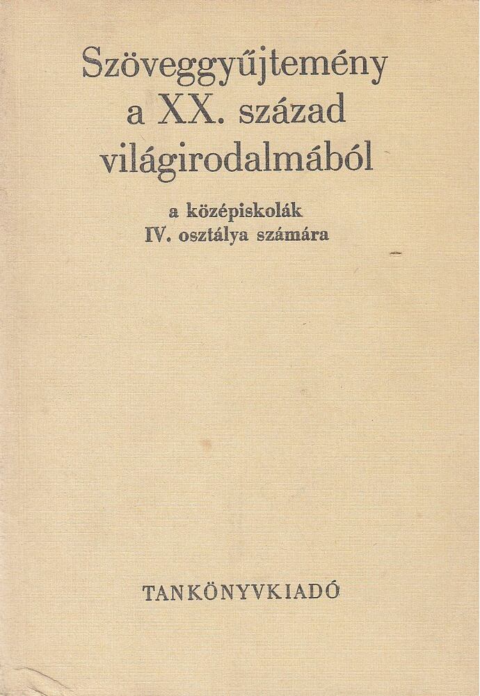 KÉRY LÁSZLÓ - Szöveggyűjtemény a XX. század világirodalmából a középiskolák IV. osztálya számára [antikvár]
