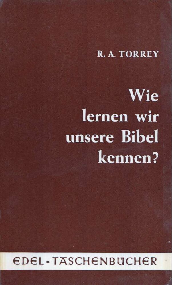Torrey, R. A. - Wie lernen wir unsere Bibel kennen? [antikvár]