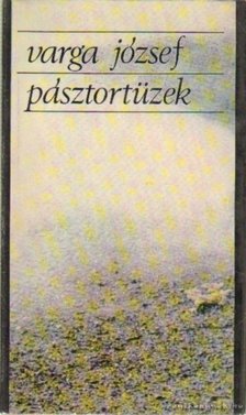 VARGA JÓZSEF - Pásztortüzek (dedikált) [antikvár]