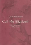 ANNANDALE, DAWN - Call Me Elizabeth - Wife, Mother, Escort: A True Story [antikvár]