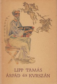 Lipp Tamás - Árpád és Kurszán [antikvár]