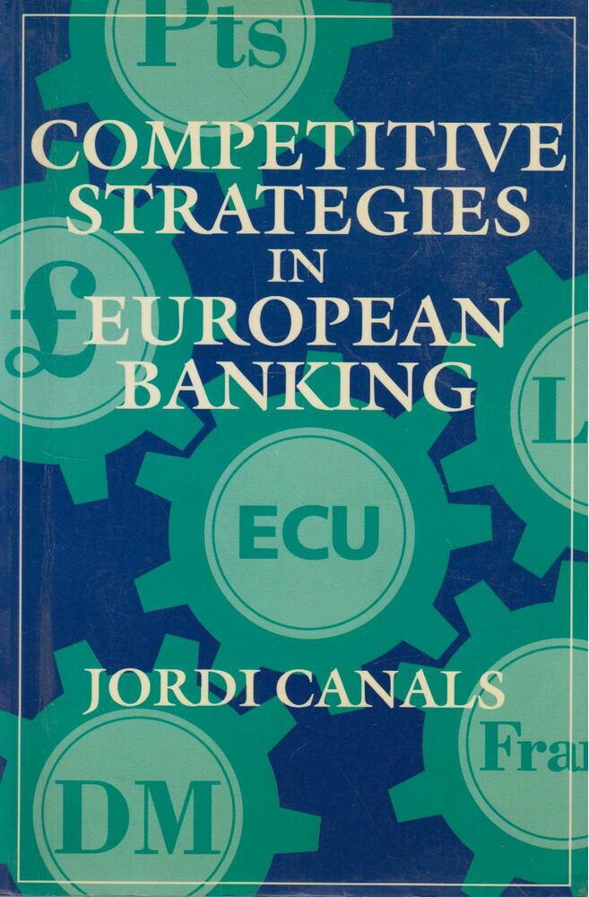 Jordi Canals - Competitive Strategies in European Banking [antikvár]