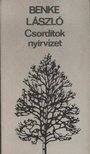 BENKE LÁSZLÓ - Csordítok nyírvizet [antikvár]