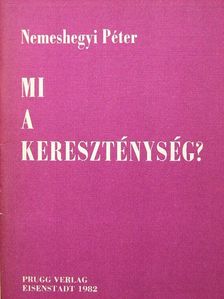 Nemeshegyi Péter - Mi a kereszténység? [antikvár]