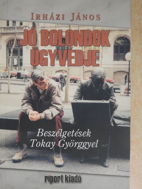 Irházi János - Jó bolondok ügyvédje [antikvár]