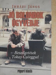 Irházi János - Jó bolondok ügyvédje [antikvár]