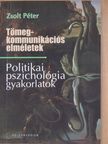 Zsolt Péter - Tömegkommunikációs elméletek/Politikai pszichológia gyakorlatok [antikvár]