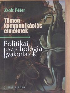 Zsolt Péter - Tömegkommunikációs elméletek/Politikai pszichológia gyakorlatok [antikvár]