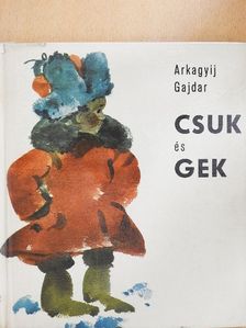 Arkagyij Gajdar - Csuk és Gek [antikvár]