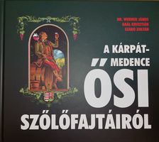 Dr. Werner János-Gaál Krisztián-Szabó Zoltán - A Kárpát-medence ősi szőlőfajtáiról