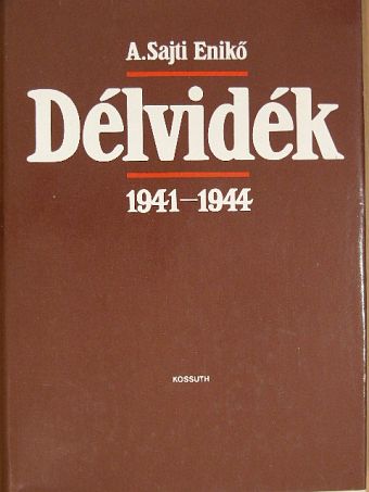A. Sajti Enikő - Délvidék 1941-1944 [antikvár]