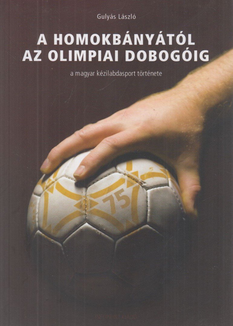 Gulyás László - A homokbányától az olimpiai dobogóig [antikvár]
