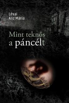 Lévai Aliz Mária - Mint teknős a páncélt