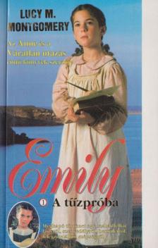 Lucy Maud Montgomery - Emily - A tűzpróba [antikvár]
