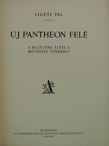 Ligeti Pál - Új Pantheon felé [antikvár]